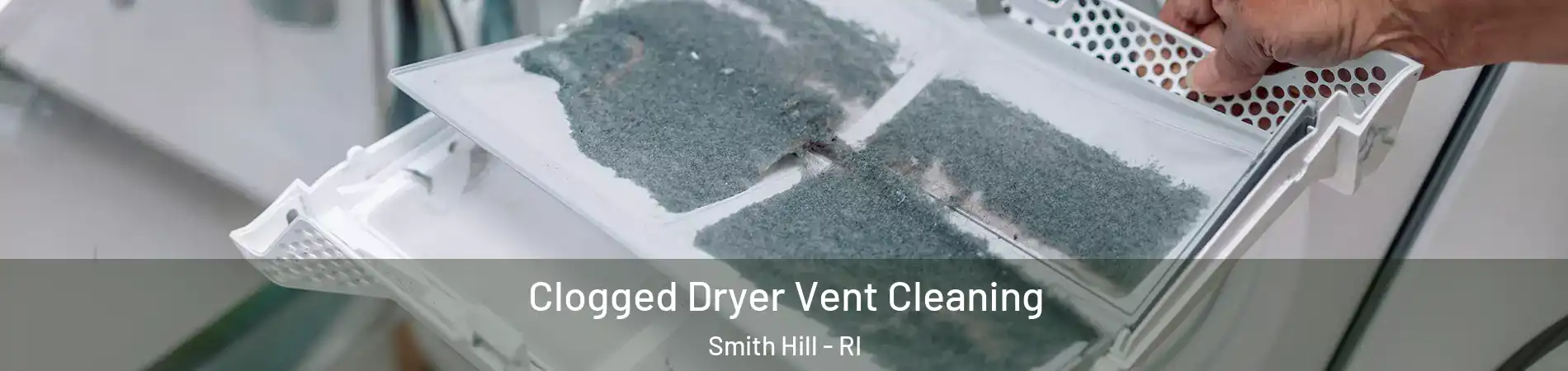 Clogged Dryer Vent Cleaning Smith Hill - RI