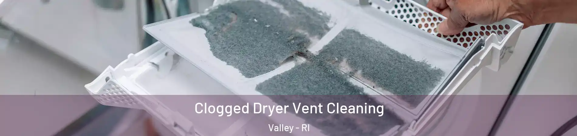 Clogged Dryer Vent Cleaning Valley - RI