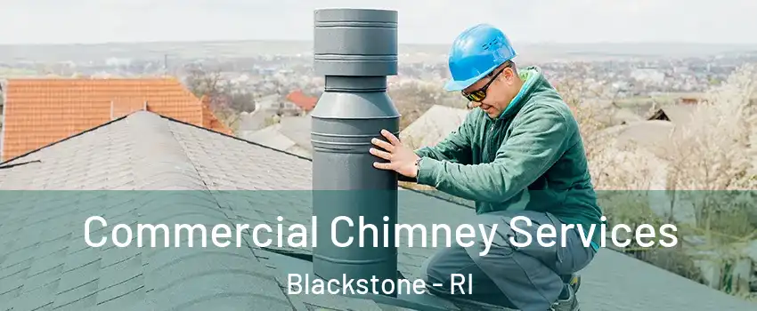 Commercial Chimney Services Blackstone - RI