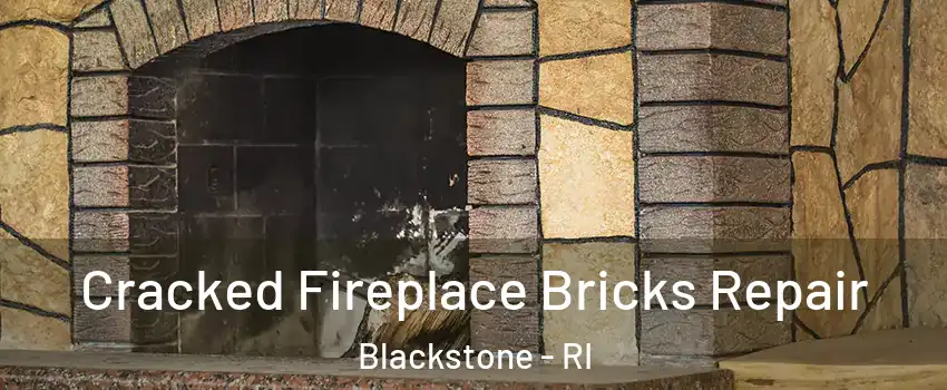 Cracked Fireplace Bricks Repair Blackstone - RI