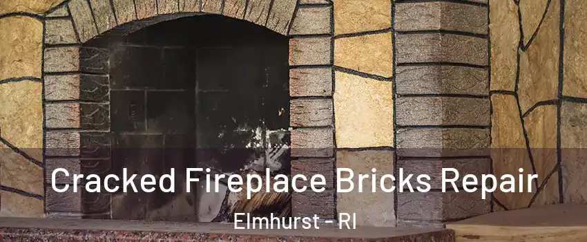 Cracked Fireplace Bricks Repair Elmhurst - RI