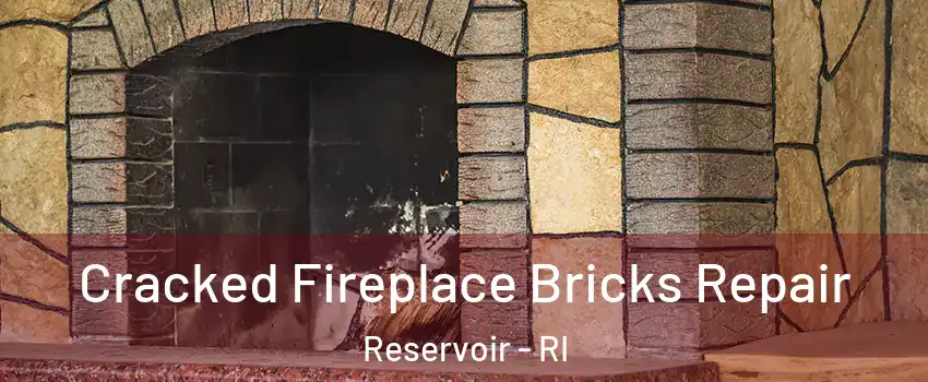 Cracked Fireplace Bricks Repair Reservoir - RI