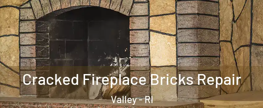 Cracked Fireplace Bricks Repair Valley - RI