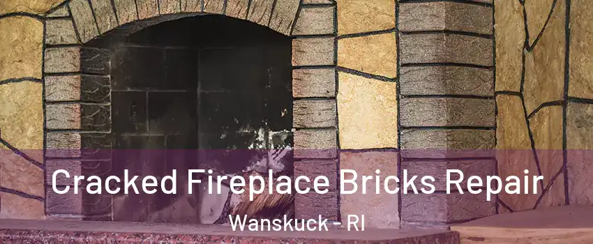 Cracked Fireplace Bricks Repair Wanskuck - RI