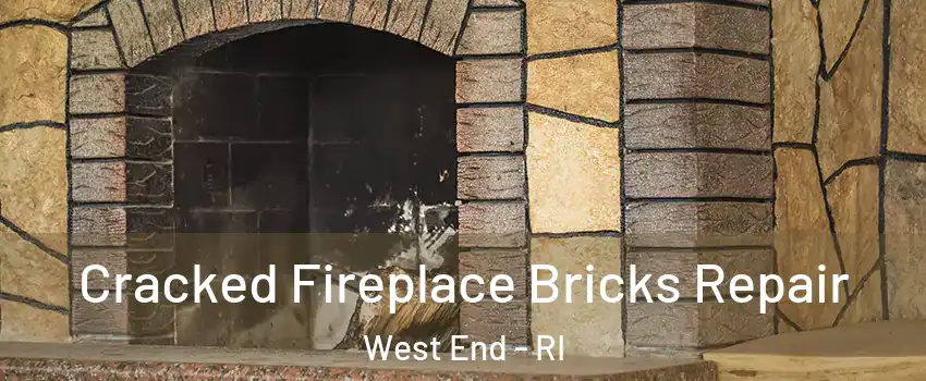 Cracked Fireplace Bricks Repair West End - RI