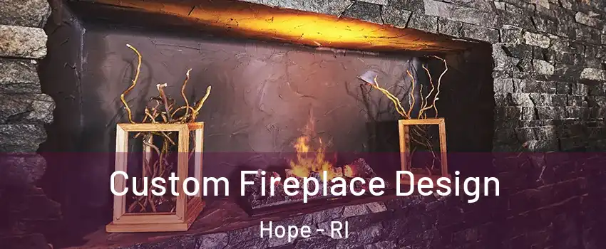 Custom Fireplace Design Hope - RI