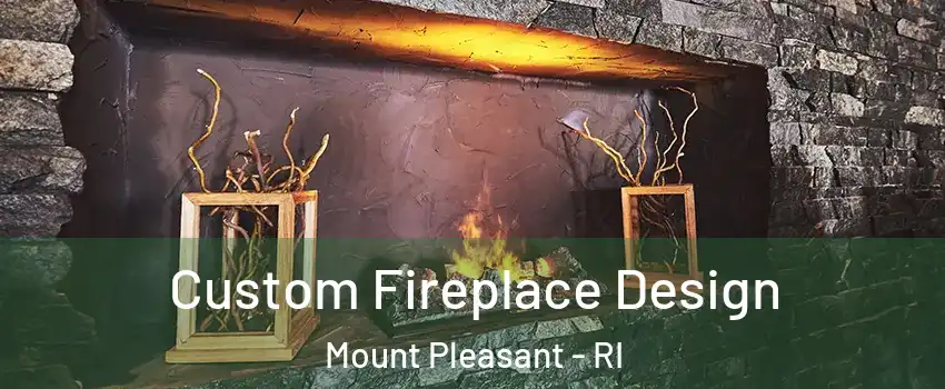 Custom Fireplace Design Mount Pleasant - RI