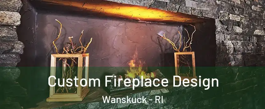 Custom Fireplace Design Wanskuck - RI