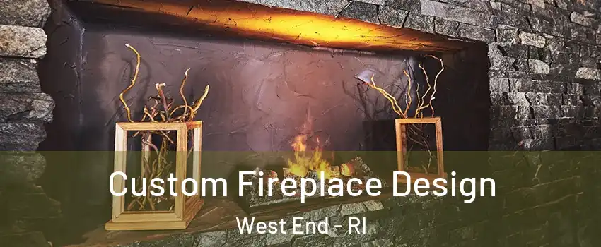 Custom Fireplace Design West End - RI