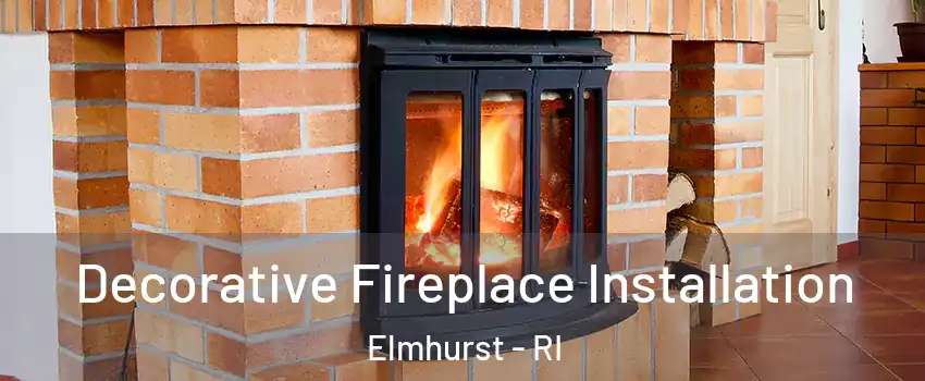 Decorative Fireplace Installation Elmhurst - RI