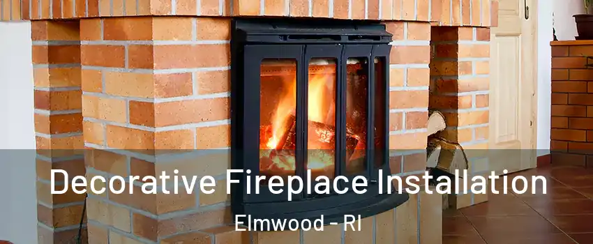 Decorative Fireplace Installation Elmwood - RI