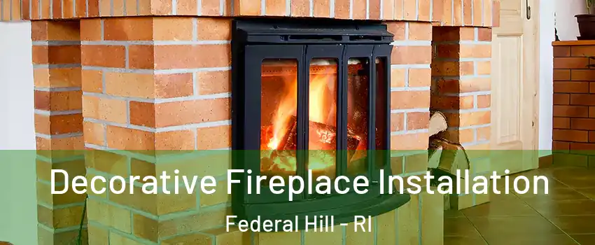 Decorative Fireplace Installation Federal Hill - RI