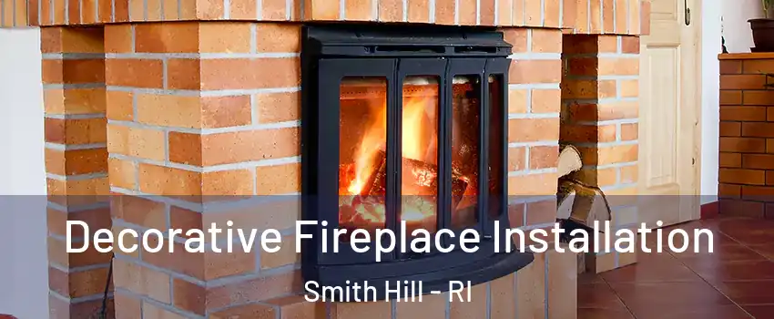 Decorative Fireplace Installation Smith Hill - RI