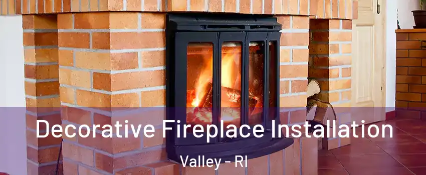 Decorative Fireplace Installation Valley - RI