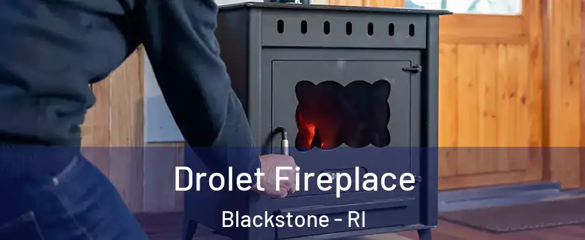 Drolet Fireplace Blackstone - RI