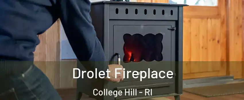 Drolet Fireplace College Hill - RI