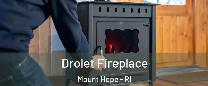 Drolet Fireplace Mount Hope - RI