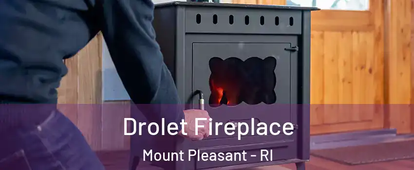 Drolet Fireplace Mount Pleasant - RI