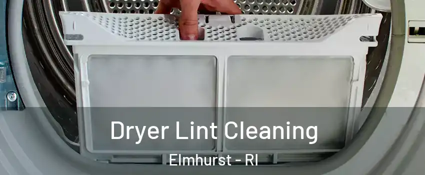 Dryer Lint Cleaning Elmhurst - RI