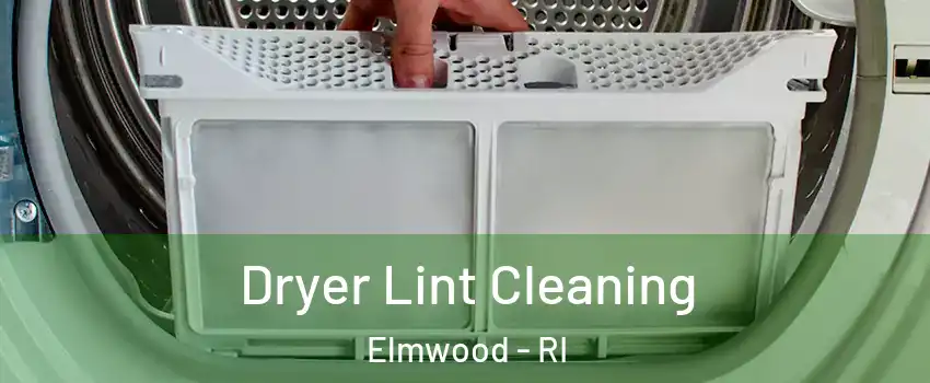 Dryer Lint Cleaning Elmwood - RI