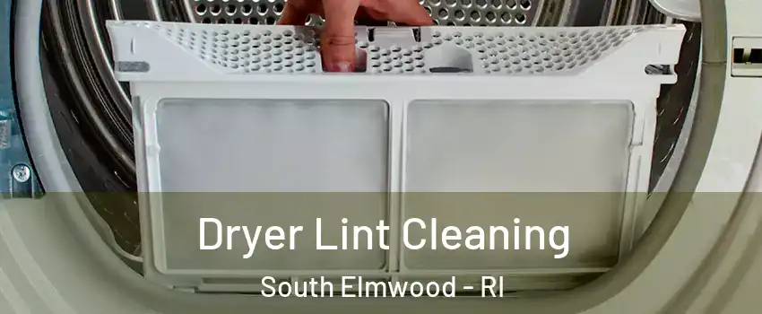 Dryer Lint Cleaning South Elmwood - RI