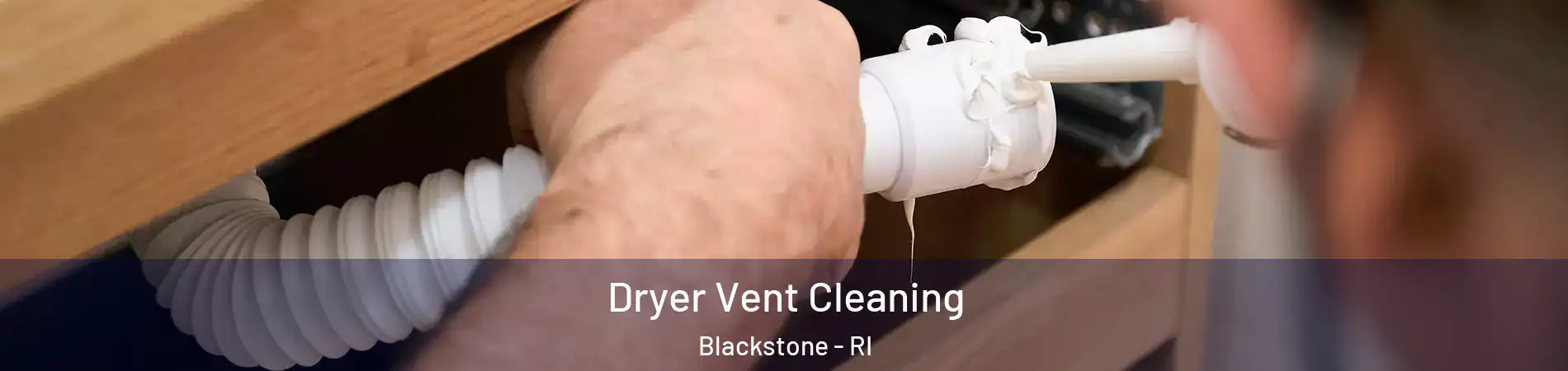 Dryer Vent Cleaning Blackstone - RI