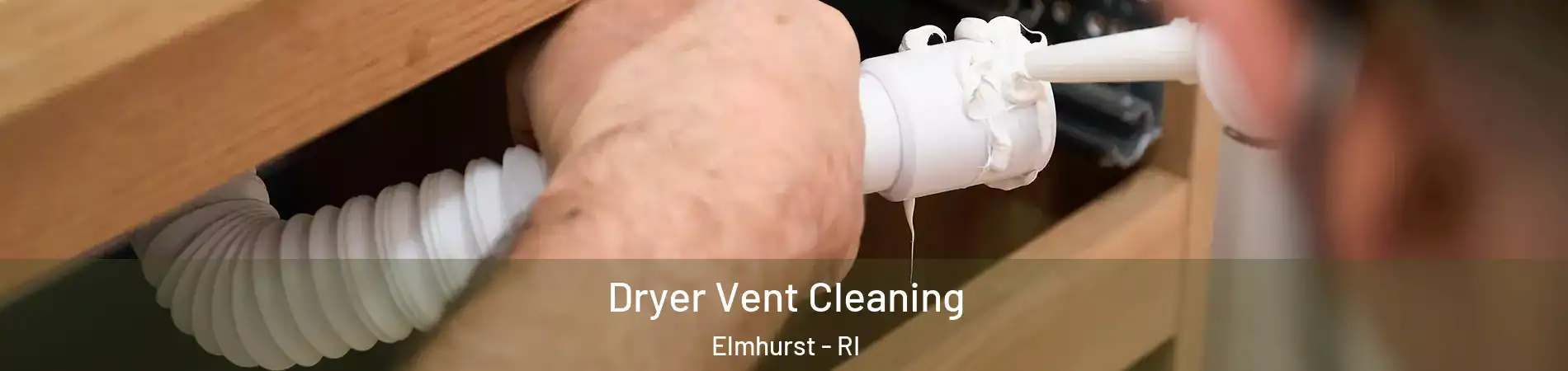 Dryer Vent Cleaning Elmhurst - RI