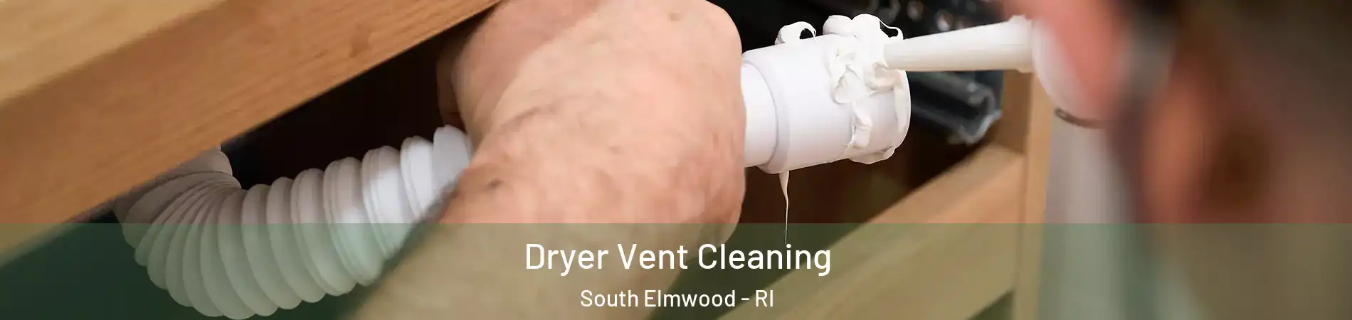 Dryer Vent Cleaning South Elmwood - RI