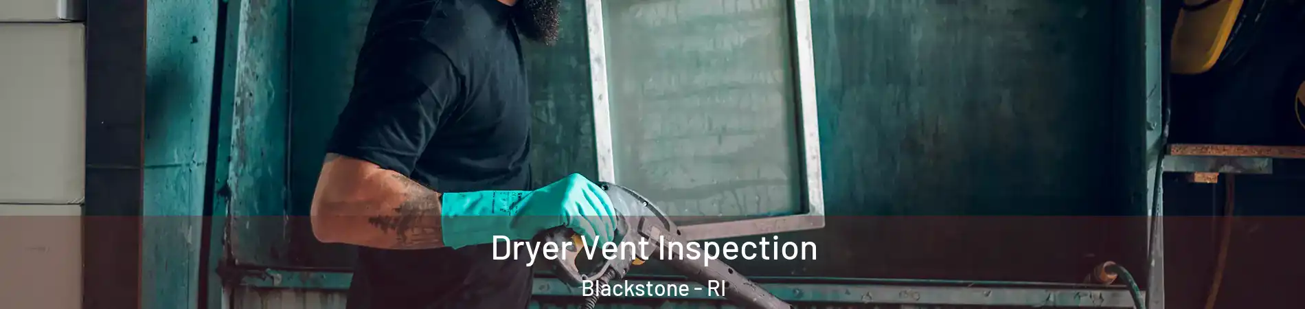 Dryer Vent Inspection Blackstone - RI