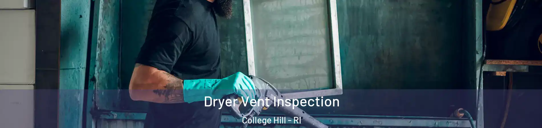 Dryer Vent Inspection College Hill - RI