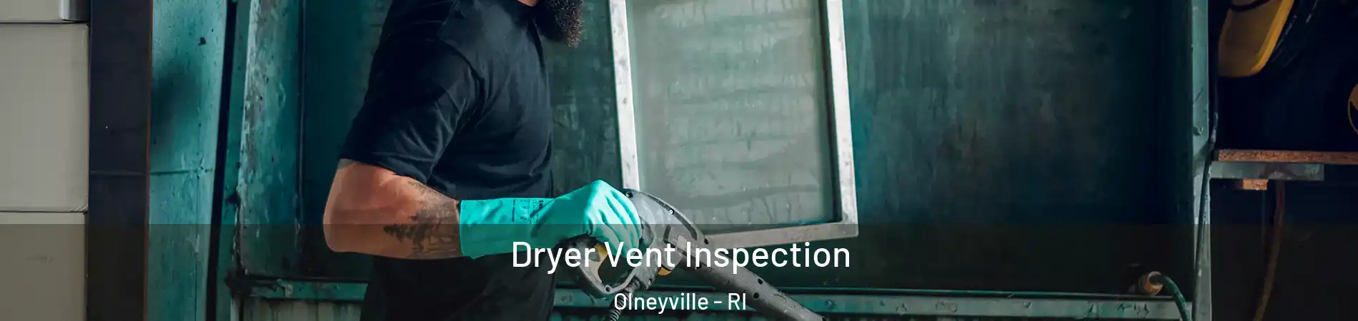 Dryer Vent Inspection Olneyville - RI