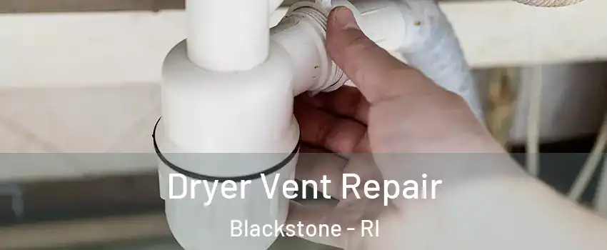 Dryer Vent Repair Blackstone - RI