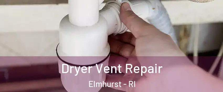 Dryer Vent Repair Elmhurst - RI