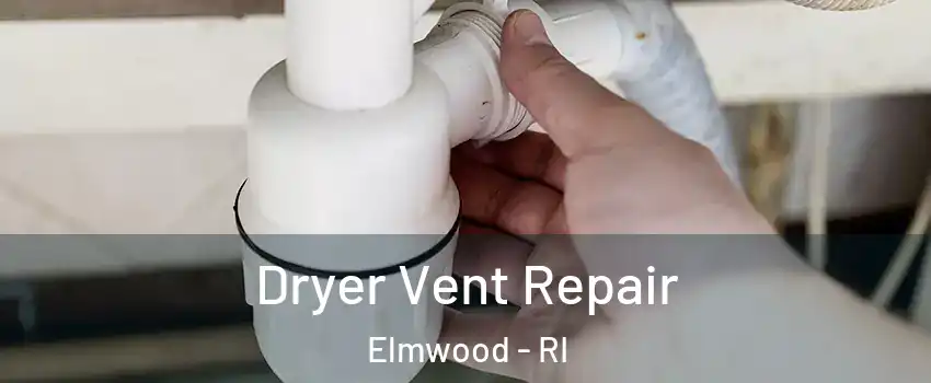 Dryer Vent Repair Elmwood - RI