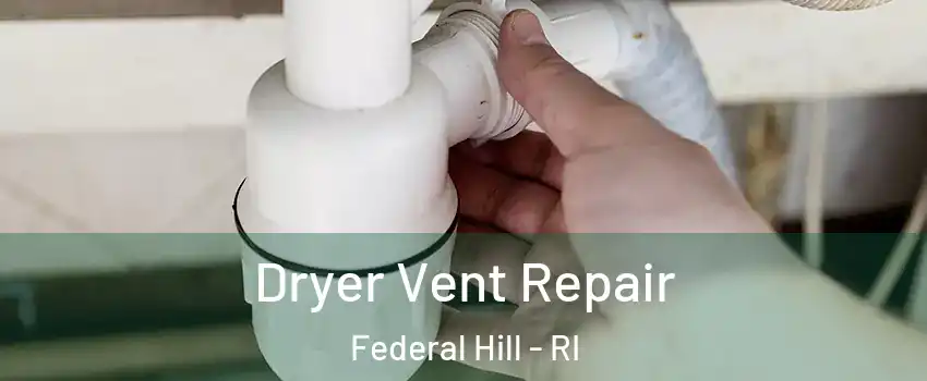 Dryer Vent Repair Federal Hill - RI