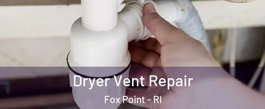 Dryer Vent Repair Fox Point - RI