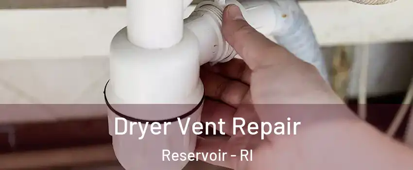 Dryer Vent Repair Reservoir - RI