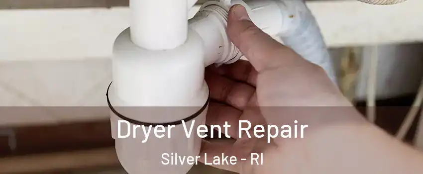 Dryer Vent Repair Silver Lake - RI