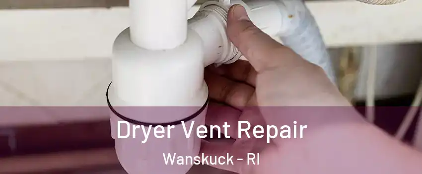 Dryer Vent Repair Wanskuck - RI