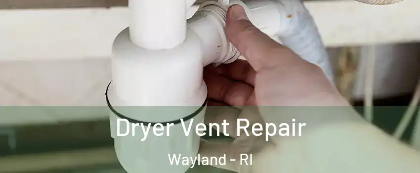 Dryer Vent Repair Wayland - RI