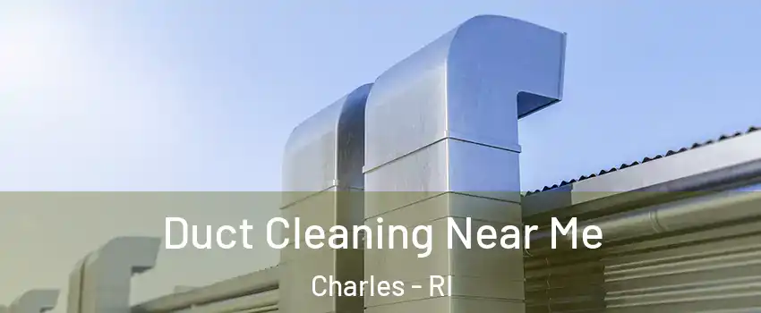 Duct Cleaning Near Me Charles - RI