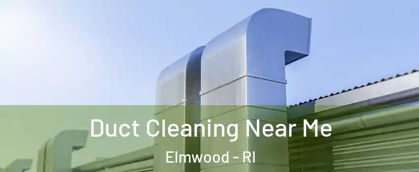 Duct Cleaning Near Me Elmwood - RI