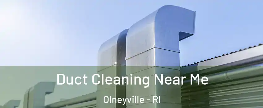 Duct Cleaning Near Me Olneyville - RI