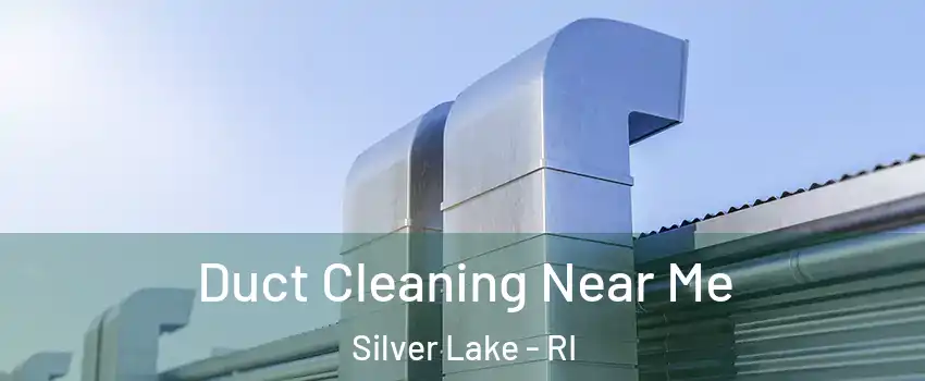 Duct Cleaning Near Me Silver Lake - RI