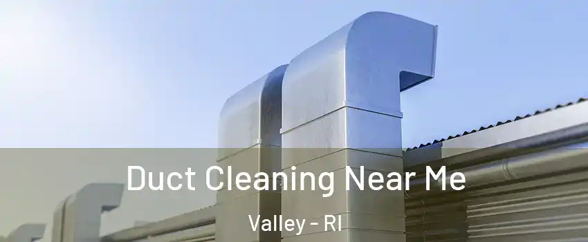 Duct Cleaning Near Me Valley - RI