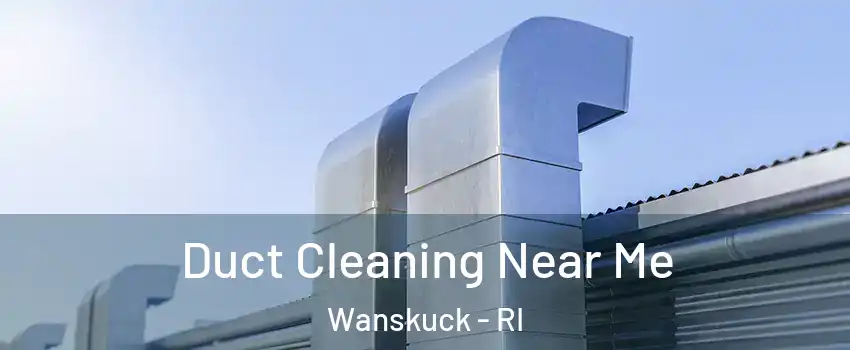 Duct Cleaning Near Me Wanskuck - RI