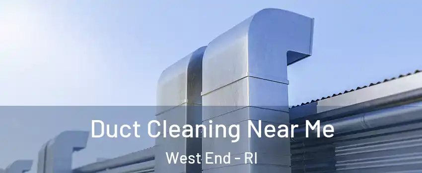 Duct Cleaning Near Me West End - RI