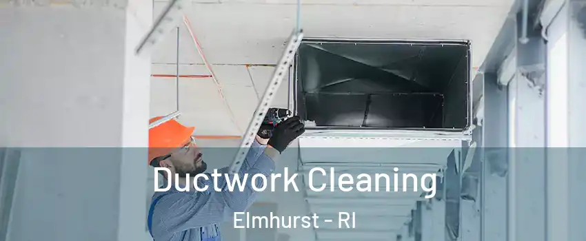 Ductwork Cleaning Elmhurst - RI