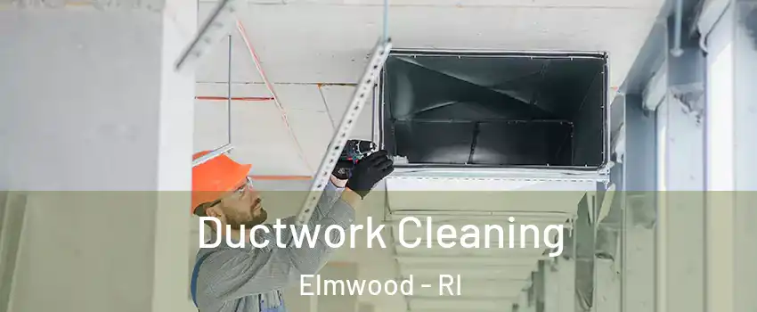 Ductwork Cleaning Elmwood - RI