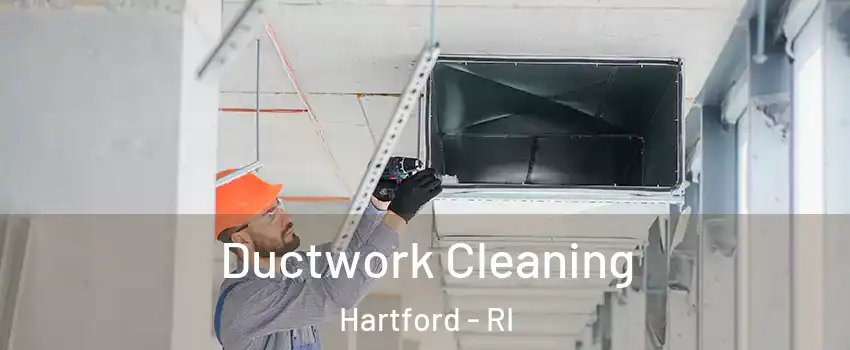 Ductwork Cleaning Hartford - RI